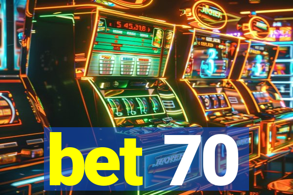 bet 70